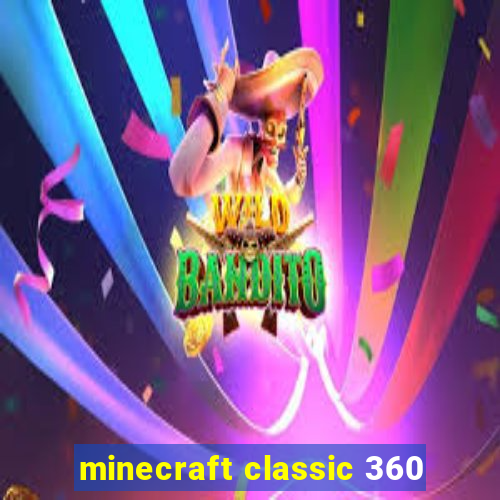 minecraft classic 360